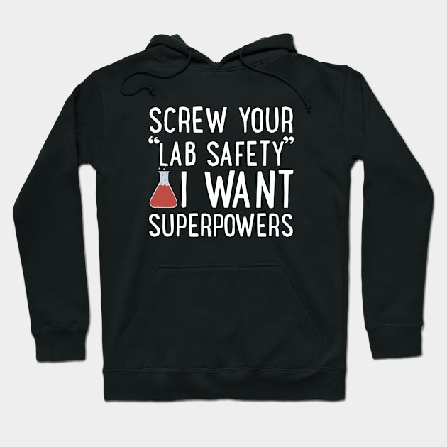 Screw Your Lab Safety I Want Superpowers Daughter T Shirts Hoodie by erbedingsanchez